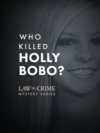 Law & Crime Mystery: Who Killed Holly Bobo? (2018)