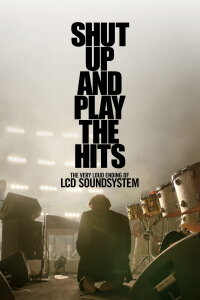 LCD Soundsystem - Shut Up and Play the Hits (2012)