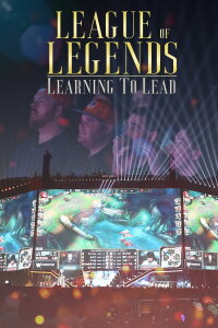 League of Legends: Learning to Lead (2017)