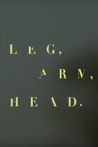Leg, arm, head (2016)