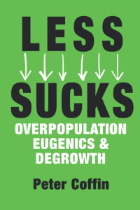 LESS SUCKS: Overpopulation, Eugenics, and Degrowth (2022)