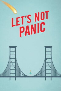 Let's Not Panic (2015)