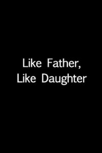 Like Father, Like Daughter (2012)