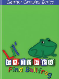 Lil' Gaither: Find Bullfrog (2008)