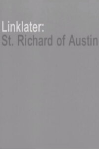 Linklater: St. Richard of Austin (2004)
