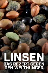 Linsen: Das Rezept gegen den Welthunger (2019)