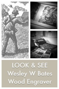 LOOK & SEE: Wesley W. Bates - Wood Engraver (2017)