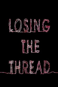 Losing the Thread (2015)
