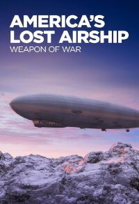 Lost Airships - Amerikas vergessene Luftschiffe (2022)