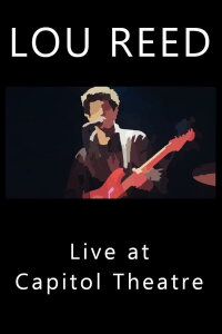 Lou Reed Live at Capitol Theatre (1984)