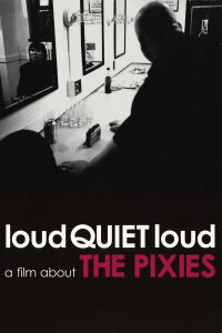 loudQUIETloud: A Film About the Pixies (2006)