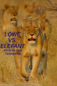 Löwe vs. Elefant: Rivalen des Tierreichs (2003)