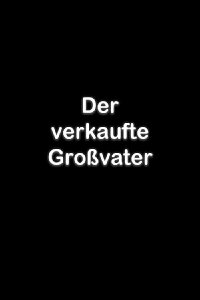 Löwinger-Bühne: Der verkaufte Großvater (1982)