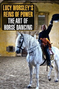 Lucy Worsley's Reins of Power: The Art of Horse Dancing (2015)