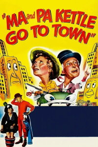 Ma and Pa Kettle Go to Town (1950)
