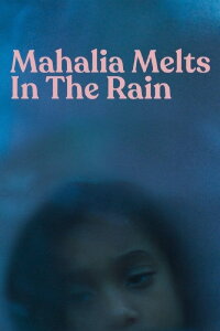 Mahalia Melts in the Rain (2018)