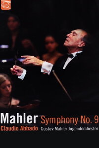 Mahler Symphony No.9 - Gustav Mahler Youth Orchestra - Claudio Abbado (2005)