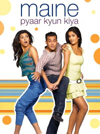 Maine Pyaar Kyun Kiya - Warum habe ich mich verliebt (2005)