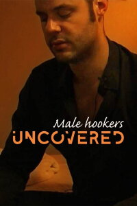 Male Hookers Uncovered (2011)