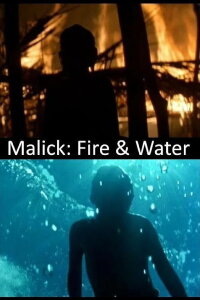 Malick: Fire & Water (2013)