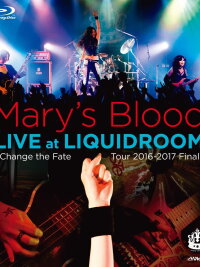 Mary's Blood LIVE at LIQUIDROOM ~Change the Fate Tour 2016-2017 Final~ (2017)
