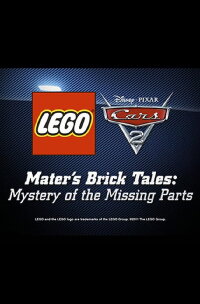 Mater's Brick Tales: The Mystery of the Missing Parts (2011)