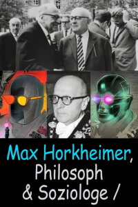 Max Horkheimer – Philosopher and Sociologist (2024)