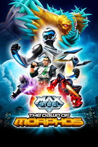 Max Steel: The Dawn of Morphos (2015)