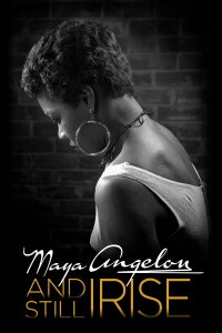 Maya Angelou: And Still I Rise (2016)