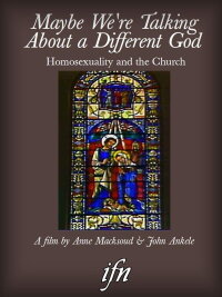 Maybe We're Talking About A Different God: Homosexuality and the Church (1994)