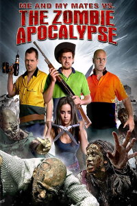 Me and My Mates vs. The Zombie Apocalypse (2015)