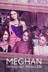Meghan Famous But Friendless (2023)