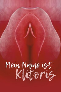 Mein Name ist Klitoris (2019)