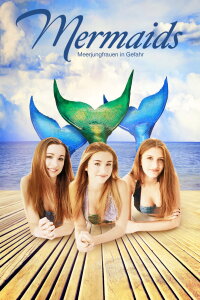 Mermaids - Meerjungfrauen in Gefahr (2015)