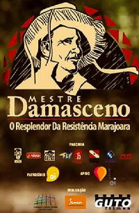 Mestre Damasceno – O Resplendor da Resistência Marajoara (2013)