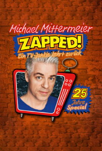 Michael Mittermeier - ZAPPED! Ein TV-Junkie kehrt zurück (2022)