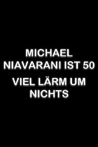 Michael Niavarani ist 50 – Viel Lärm um Nichts (2018)
