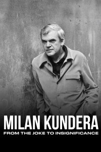 Milan Kundera – From the Joke to Insignificance (2021)