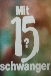 Mit 15 schwanger? (1987)