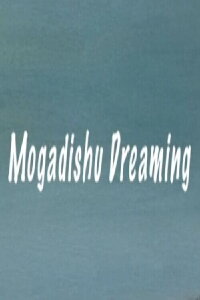 Mogadishu Dreaming (2010)