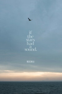 Mogwai: If the Stars Had a Sound (2024)