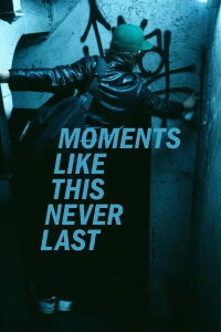 Moments Like This Never Last (2021)
