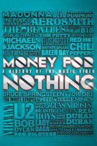 Money for Nothing: A History of the Music Video (2013)