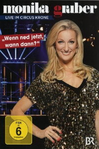 Monika Gruber: Wenn ned jetzt, wann dann? (2012)