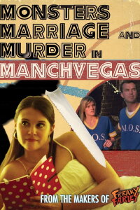 Monsters, Marriage and Murder in Manchvegas (2009)
