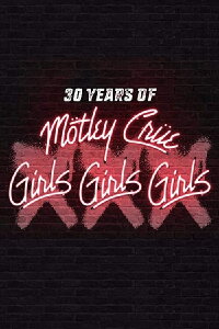 Mötley Crüe - XXX 30 Years Of Girls Girls Girls (2017)
