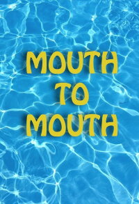 Mouth to Mouth (2017)