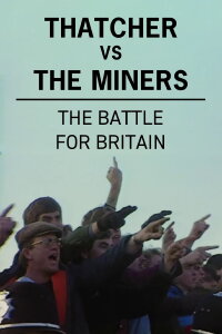 Mrs Thatcher Vs The Miners (2021)