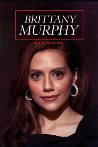 Murder Mysteries: Der Fall Brittany Murphy (2020)