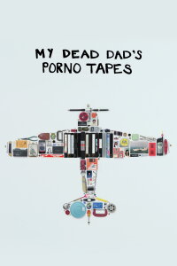 My Dead Dad's Porno Tapes (2018)